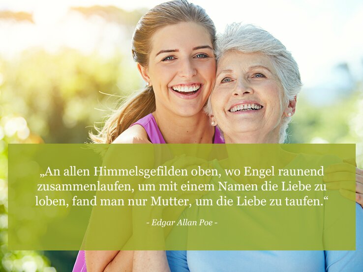 An allen Himmelsgefilden oben, wo Engel raunend zusammenlaufen, um mit einem Namen die Liebe zu loben, fand man nur Mutter, um die Liebe zu taufen. (Edgar Allan Poe) | © © iStock / gradyreese