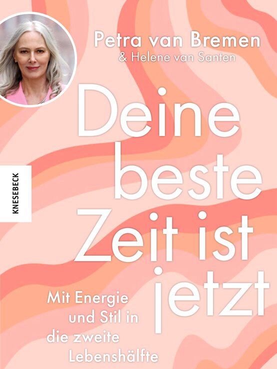 Cover von dem Buch "Deine beste Zeit ist jetzt" | © Verlag Knesebeck Cover von dem Buch "Deine beste Zeit ist jetzt" | © Verlag Knesebeck