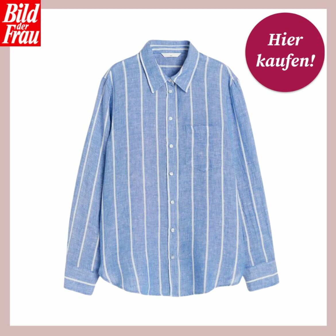 Das Bild zeigt eine langärmelige Bluse in Hellblau mit vertikalen Streifen. Sie hat einen klassischen Kragen und eine Knopfleiste. Oben links ist das Logo "Bild der Frau" zu sehen und oben rechts befindet sich ein kreisförmiger, magentafarbener Button mit der Aufschrift "Hier kaufen!". Die Bluse ist auf einem einheitlich weißen Hintergrund mit rosa Umrandung dargestellt, was die Farben des Kleidungsstücks hervorhebt. | © H&M